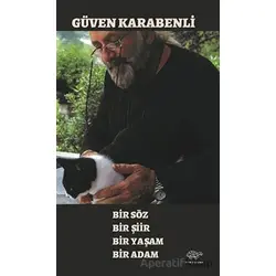 Bir Söz Bir Şiir Bir Yaşam Bir Adam - Güven Karabenli - Ürün Yayınları