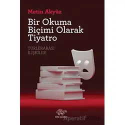 Bir Okuma Biçimi Olarak Tiyatro - Metin Akyüz - Ürün Yayınları