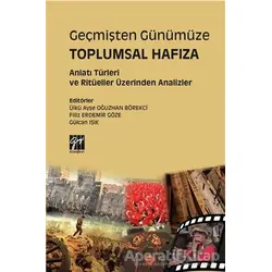 Geçmişten Günümüze Toplumsal Hafıza - Ülkü Ayşe - Gazi Kitabevi