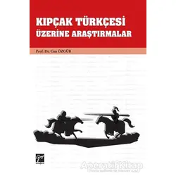 Kıpçak Türkçesi Üzerine Araştırmalar - Can Özgür - Gazi Kitabevi