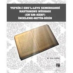 Tefsir-i Ebul-Leys Semerkandi Kastamonu Nüshası (Enam-Kehf) İnceleme Metin Dizin