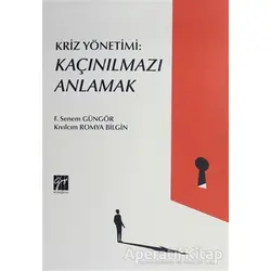 Kriz Yönetimi: Kaçınılmazı Anlamak - F. Senem Güngör - Gazi Kitabevi