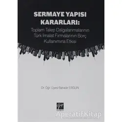 Sermaye Yapısı Kararları: Toplam Talep Dalgalanmalarının Türk İmalat Firmalarının Borç Kullanımına E