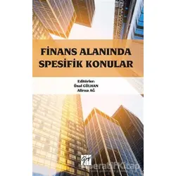 Finans Alanında Spesifik Konular - Ünal Gülhan - Gazi Kitabevi