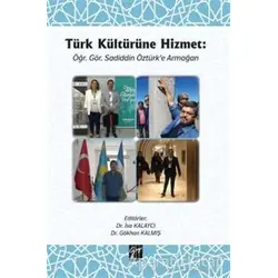 Türk Kültürüne Hizmet Öğr. Gör. Sadiddin Öztürk’e Armağan - Gökhan Kalmış - Gazi Kitabevi