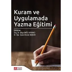 Kuram ve Uygulamada Yazma Eğitimi - Bilge Bağcı Ayrancı - Pegem Akademi Yayıncılık