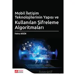 Mobil İletişim Teknolojilerinin Yapısı ve Kullanılan Şifreleme Algoritmaları