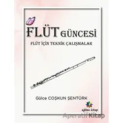 Flüt Güncesi - Flüt İçin Teknik Çalışmalar - Gülce Coşkun Şentürk - Eğiten Kitap