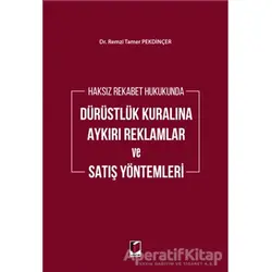 Haksız Rekabet Hukukunda Dürüstlük Kuralına Aykırı Reklamlar ve Satış Yöntemleri