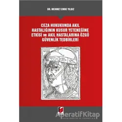 Ceza Hukukunda Akıl Hastalığının Kusur Yeteneğine Etkisi ve Akıl Hastalarına Özgü Güvenlik Tedbirler