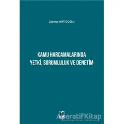 Kamu Harcamalarında Yetki Sorumluluk ve Denetim - Zeynep Müftüoğlu - Adalet Yayınevi