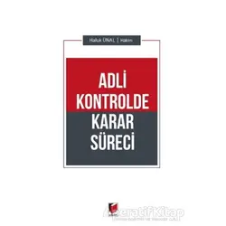 Adli Kontrolde Karar Süreci - Haluk Ünal - Adalet Yayınevi