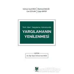 Türk İdari Yargılama Hukukunda Yargılamanın Yenilenmesi - Selman Sacit Boz - Adalet Yayınevi