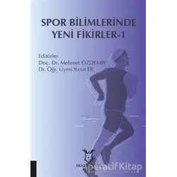 Spor Bilimlerinde Yeni Fikirler-1 - Yusuf Er - Akademisyen Kitabevi