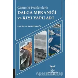Çözümlü Problemlerle Dalga Mekaniği ve Kıyı Yapıları - M. Salih Kırkgöz - Akademisyen Kitabevi
