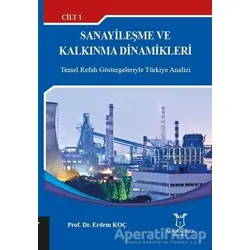 Sanayileşme ve Kalkınma Dinamikleri Cilt: 1 - Erdem Koç - Akademisyen Kitabevi
