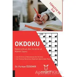 Okdoku - Matematiksel Akıl Yürütme ve Mantık Oyunu - Furkan Özdemir - Akademisyen Kitabevi