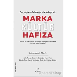 Marka Kültür Hafıza - Kolektif - ELMA Yayınevi