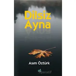 Dilsiz Ayna - Asım Öztürk - İzan Yayıncılık