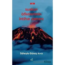 Suskun Öfkelerimin İntihar Zamanı - Süheyla Güney Avcı - İzan Yayıncılık