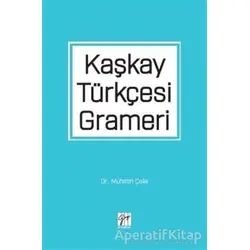 Kaşkay Türkçesi Grameri - Muhittin Çelik - Gazi Kitabevi