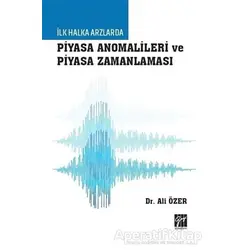 İlk Halka Arzlarda Piyasa Anomalileri ve Piyasa Zamanlaması - Ali Özer - Gazi Kitabevi