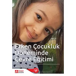 Erken Çocukluk Dönemi Çevre Eğitimi - Kolektif - Pegem Akademi Yayıncılık