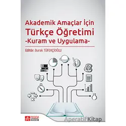 Akademik Amaçlar İçin Türkçe Öğretimi -Kuram ve Uygulama- - Kolektif - Pegem Akademi Yayıncılık