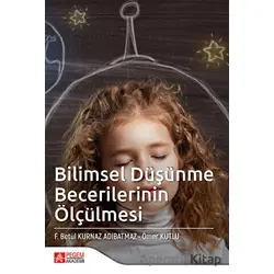 Bilimsel Düşünme Becerilerinin Ölçülmesi - Ömer Kutlu - Pegem Akademi Yayıncılık