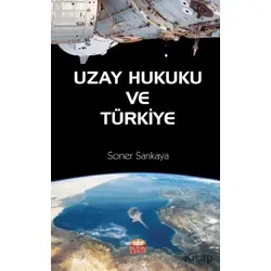 Uzay Hukuku ve Türkiye - Soner Sarıkaya - Nobel Bilimsel Eserler