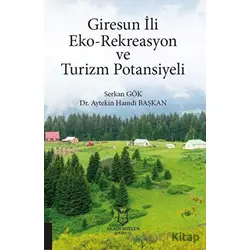 Giresun İli Eko-Rekreasyon ve Turizm Potansiyeli - Serkan Gök - Akademisyen Kitabevi