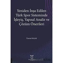 Yeniden İnşa Edilen Türk Spor Sisteminde İşleyiş Yapısal Analiz ve Çözüm Önerileri