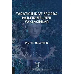 Yaratıcılık ve Sporda Multidisipliner Yaklaşımlar - Murat Tekin - Akademisyen Kitabevi