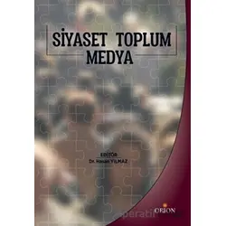Siyaset Toplum Medya - Hasan Yılmaz - Orion Kitabevi