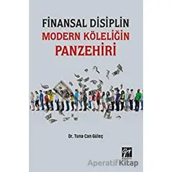 Finansal Disiplin Modern Köleliğin Panzehiri - Tuna Can Güleç - Gazi Kitabevi