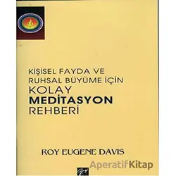 Kişisel Fayda ve Ruhsal Büyüme İçin Kolay Meditasyon Rehberi - Roy Eugene Davis - Gazi Kitabevi