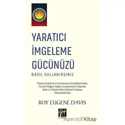 Yaratıcı İmgeleme Gücünüzü Nasıl Kullanırsınız - Roy Eugene Davis - Gazi Kitabevi