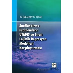 Sınıflandırma Problemleri: Utadis ve Sıralı Lojistik Regresyon Modelleri Karşılaştırması