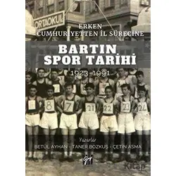 Erken Cumhuriyetten İl Sürecine Bartın Spor Tarihi 1923-1991 - Taner Bozkuş - Gazi Kitabevi