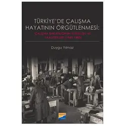 Türkiyede Çalışma Hayatının Örgütlenmesi: Çalışma Bakanlığının Kuruluşu ve Faaliyetleri (1945-1983)