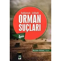 Açıklamalı - İçtihatlı Orman Suçları - Mustafa Toprak - Adalet Yayınevi