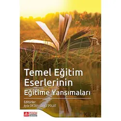 Temel Eğitim Eserlerinin Eğitime Yansımaları - Kolektif - Pegem Akademi Yayıncılık