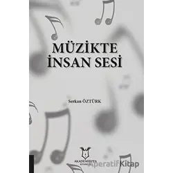 Müzikte İnsan Sesi - Serkan Öztürk - Akademisyen Kitabevi