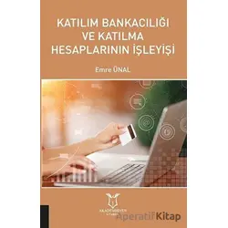 Katılım Bankacılığı ve Katılma Hesaplarının İşleyişi - Emre Ünal - Akademisyen Kitabevi