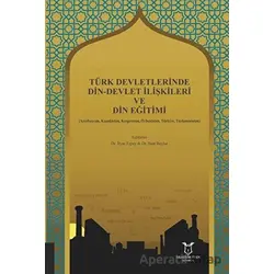 Türk Devletlerinde Din-Devlet İlişkileri ve Din Eğitimi - Suat Beylur - Akademisyen Kitabevi