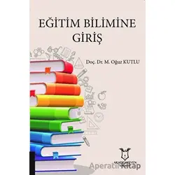 Eğitim Bilimine Giriş - M. Oğuz Kutlu - Akademisyen Kitabevi