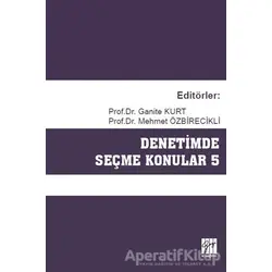 Denetimde Seçme Konular 5 - Ganite Kurt - Gazi Kitabevi