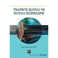 Trafikte Duygu ve Duygu Düzenleme - Pınar Bıçaksız - Gazi Kitabevi