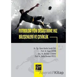 Futbolda Yön Değiştirme Hız Bileşenleri ve Çeviklik - Selda Bereket Yücel - Gazi Kitabevi