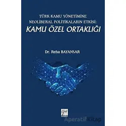 Türk Kamu Yönetimine Neoliberal Politikaların Etkisi: Kamu Özel Ortaklığı